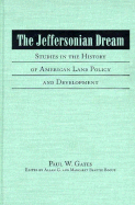 The Jeffersonian Dream: Studies in the History of American Land Policy and Development