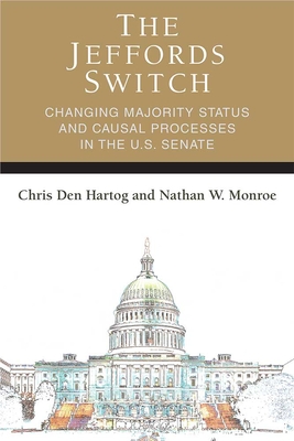 The Jeffords Switch: Changing Majority Status and Causal Processes in the U.S. Senate - Monroe, Nathan, and Den Hartog, Chris