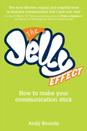 The Jelly Effect: How to Make Your Communication Stick - Bounds, Andy