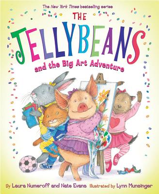 The Jellybeans and the Big Art Adventure - Numeroff, Laura Joffe, and Evans, Nate