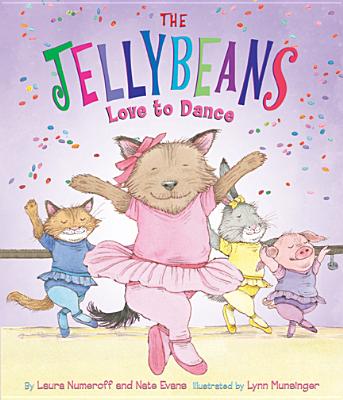The Jellybeans Love to Dance - Numeroff, Laura Joffe, and Evans, Nate