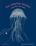 The Jellyfish Garden: Explore Their Curious World