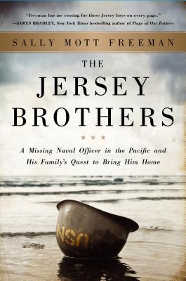 The Jersey Brothers: A Missing Naval Officer in the Pacific and His Family's Quest to Bring Him Home - Freeman, Sally Mott