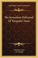 The Jerusalem Delivered Of Torquato Tasso