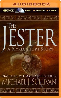 The Jester: A Riyria Short Story - Sullivan, Michael J, and Reynolds, Tim Gerard (Read by)