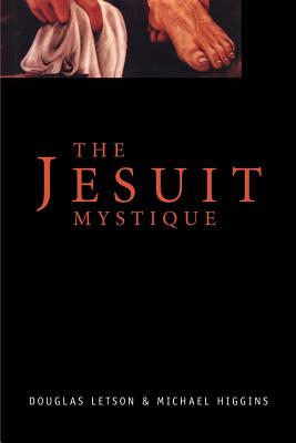 The Jesuit Mystique - Letson, Douglas, and Higgins, Michael