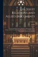 The Jesuit Relations and Allied Documents: Travels and Explorations of the Jesuit Missionaries in New France, 1610-1791; the Original French, Latin, and Italian Texts, With English Translations and Notes; Volume 34