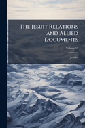 The Jesuit Relations and Allied Documents