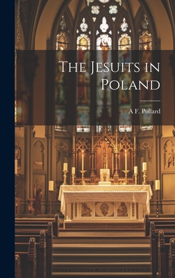 The Jesuits in Poland - Pollard, A F 1869-1948