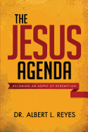 The Jesus Agenda: Becoming an Agent of Redemption