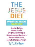 The Jesus Diet: Courage to Believe, Volume Four
