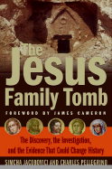 The Jesus Family Tomb: The Discovery, the Investigation, and the Evidence That Could Change History - Jacobovici, Simcha, and Pellegrino