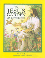 The Jesus Garden *: An Easter Legend - Bosco, Antoinette