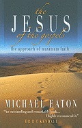 The Jesus of the Gospels: The Approach of Maximum Faith