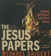 The Jesus Papers CD: Exposing the Greatest Cover-Up in History