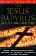 The Jesus Papyrus - Thiede, Carsten Peter, and D'Ancona, Matthew
