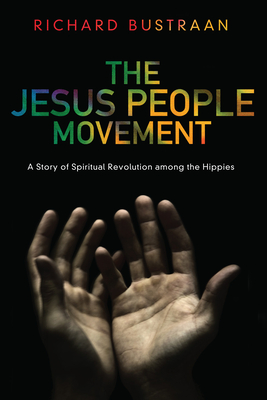 The Jesus People Movement - Bustraan, Richard A