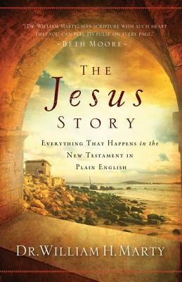 The Jesus Story: Everything That Happens in the New Testament in Plain English - Marty, Dr.