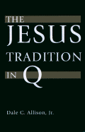 The Jesus Tradition in Q - Allison, Dale C, Jr.