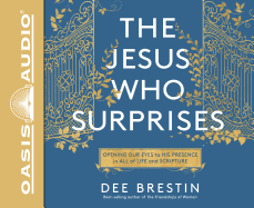 The Jesus Who Surprises (Library Edition): Opening Our Eyes to His Presence in All of Life and Scripture