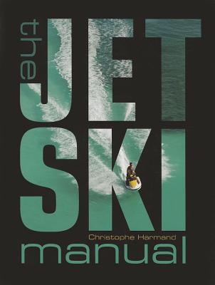 The Jet Ski Manual - Harmand, Christophe