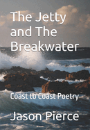 The Jetty and The Breakwater: Coast to Coast Poetry