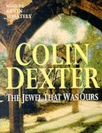 The Jewel That Was Ours - Dexter, Colin, and Whately, Kevin (Read by)