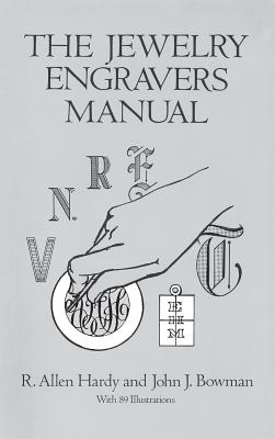 The Jewelry Engraver's Manual - Hardy, R.Allen