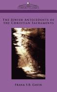 The Jewish Antecedents of the Christian Sacraments