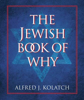 The Jewish Book of Why - Kolatch, Alfred J, Rabbi