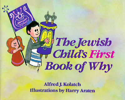 The Jewish Child's First Book of Why - Kolatch, Alfred J, Rabbi