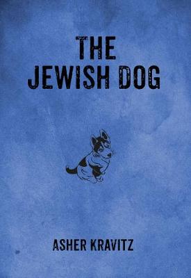 The Jewish Dog - Kravitz, Asher, and Kessler, Michal (Translated by)