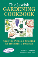 The Jewish Gardening Cookbook: Growing Plants & Cooking for Holidays & Festivals