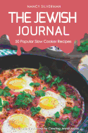 The Jewish Journal - 50 Popular Slow Cooker Recipes: The Ultimate Cookbook for Creating Jewish Meals
