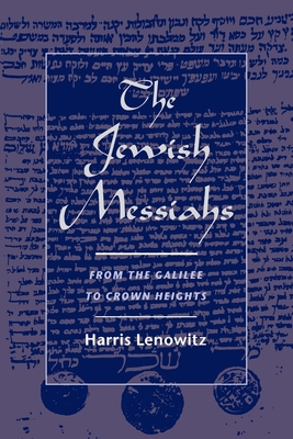 The Jewish Messiahs: From the Galilee to Crown Heights - Lenowitz, Harris