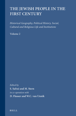 The Jewish People in the First Century, Volume 2: Historical Geography, Political History, Social, Cultural and Religious Life and Institutions - Safrai, Shmuel (Editor), and Stern (Editor), and Flusser, David (Editor)