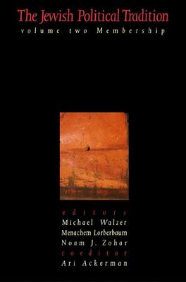 The Jewish Political Tradition, Volume 2: Membership - Walzer, Michael (Editor), and Lorberbaum, Menachem, Mr. (Editor), and Zohar, No'am J, Mr. (Editor)
