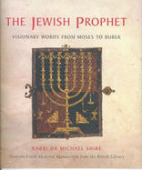 The Jewish Prophet: Visionary Words from Moses to Heschel