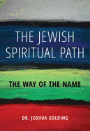 The Jewish Spiritual Path: The Way of the Name