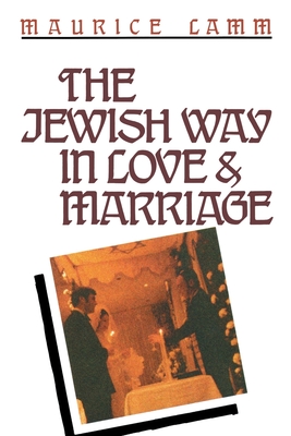 The Jewish Way in Love & Marriage - Lamm, Maurice, Rabbi