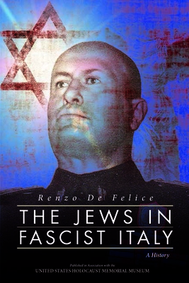 The Jews in Fascist Italy. a History - De Felice, Renzo