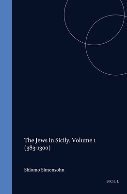 The Jews in Sicily, Volume 1 (383-1300) - Simonsohn, Shlomo