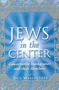 The Jews in the Center: Conservative Synagogues and Their Members