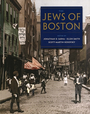 The Jews of Boston - Jewish Philanthropies, Combined, and Sarna, Jonathan D (Editor), and Smith, Ellen (Editor)