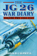 The JG 26 War Diary: 1943-45