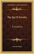 The Jig of Forslin: A Symphony