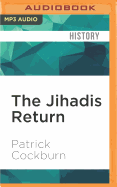 The Jihadis Return: Isis and the New Sunni Uprising