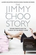 The Jimmy Choo Story: Power, Profits and the Pursuit of the Perfect Shoe