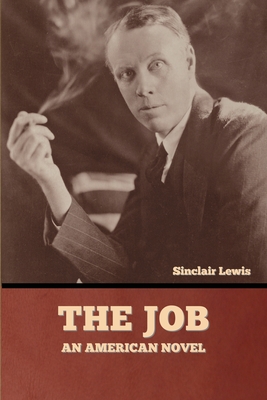 The Job: An American Novel - Lewis, Sinclair