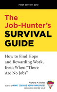 The Job-Hunter's Survival Guide: How to Find Hope and Rewarding Work, Even When There Are No Jobs